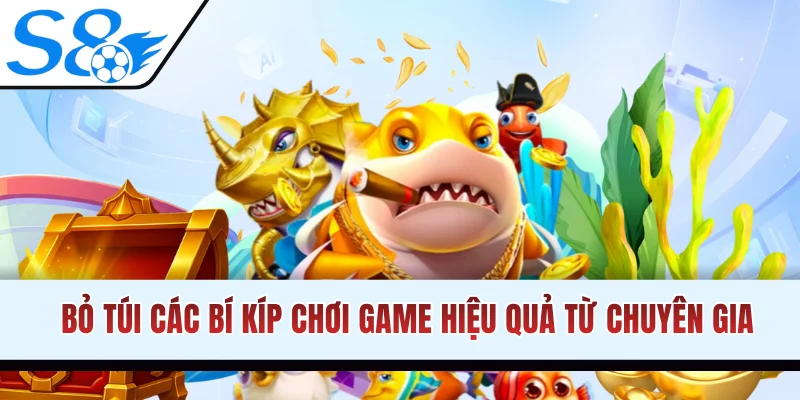 Bỏ túi các bí kíp chơi game hiệu quả từ chuyên gia