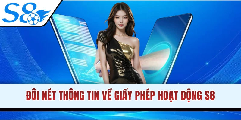 Tìm hiểu giấy phép hoạt động S8