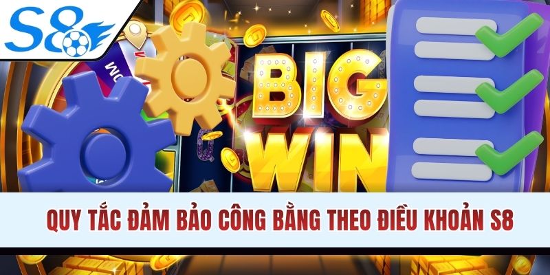 Quy tắc đảm bảo công bằng theo điều khoản điều kiện S8