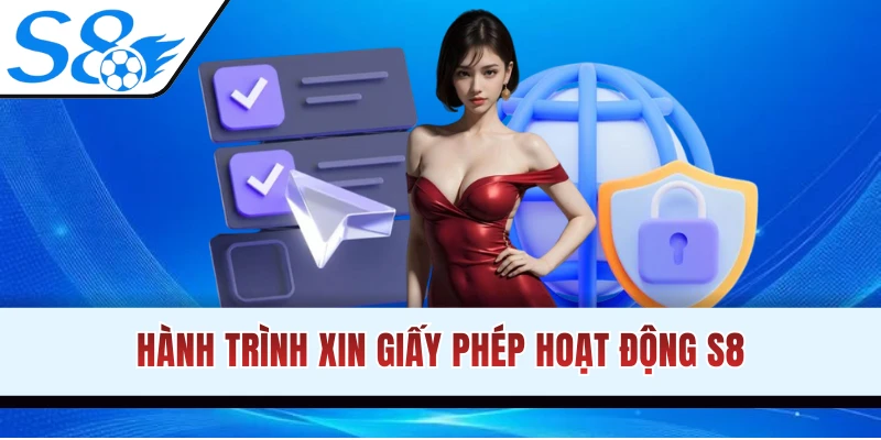 Hành trình xin giấy phép hoạt động S8 từ A - Z