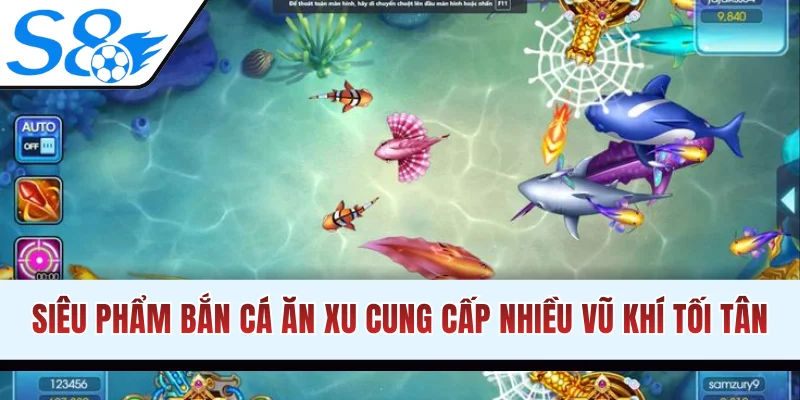 Siêu phẩm bắn cá ăn xu cung cấp nhiều vũ khí tối tân