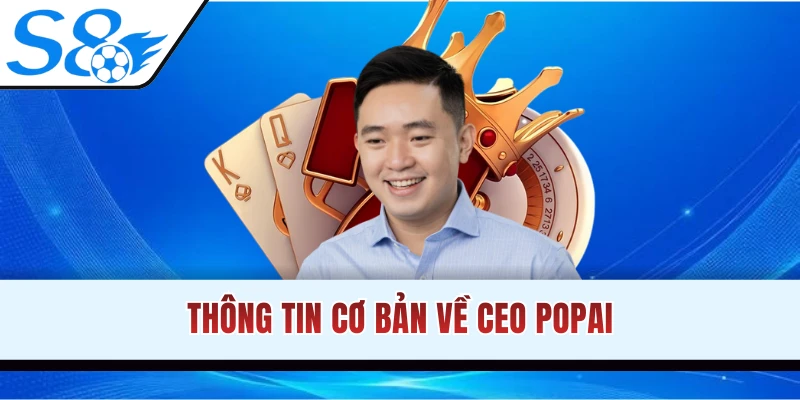 Tiểu sử cơ bản về CEO Popai