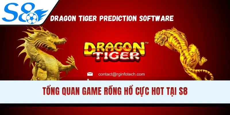 Tổng quan game Rồng Hổ S8 cực hot
